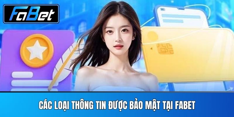 Các Loại Thông Tin Được Bảo Mật Tại FABET