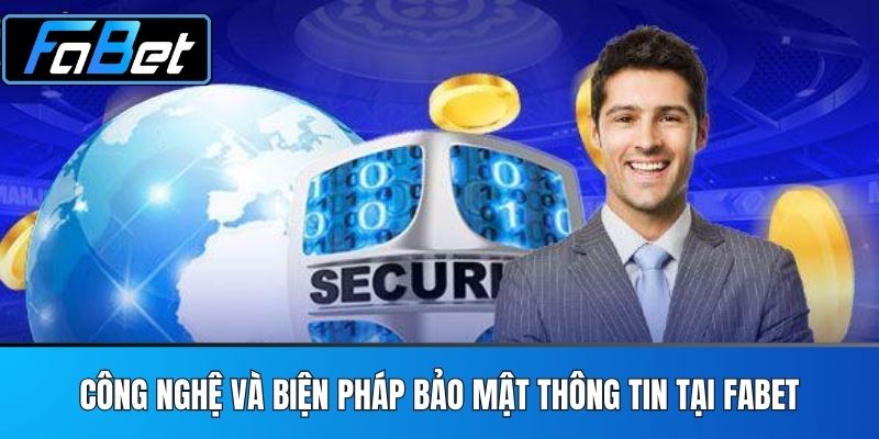 Công Nghệ Và Biện Pháp Bảo Mật Thông Tin Tại FABET