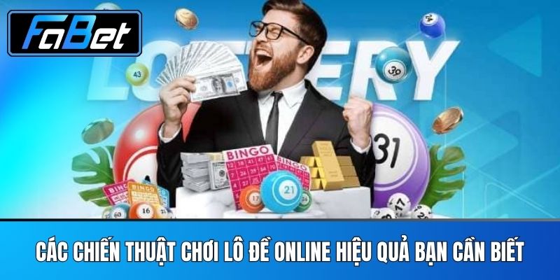 Các Chiến Thuật Chơi Lô Đề Online Hiệu Quả Bạn Cần Biết
