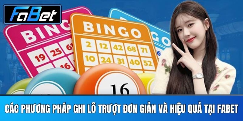 Các Phương Pháp Ghi Lô Trượt Đơn Giản Và Hiệu Quả Tại FABET