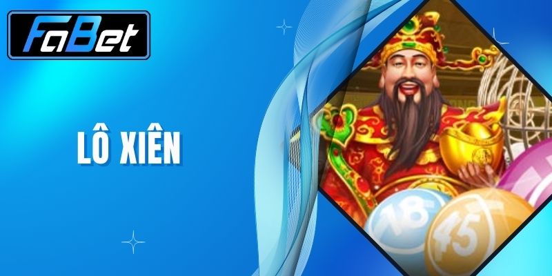 Lô Xiên Là Gì - Cách Chơi Lô Xiên Hiệu Quả