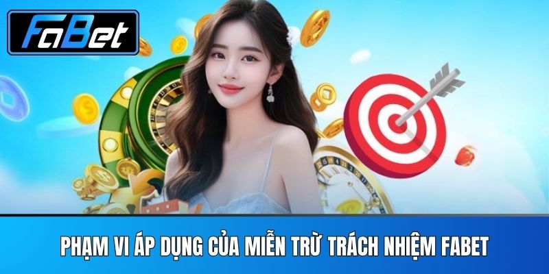 Phạm vi áp dụng của Miễn trừ trách nhiệm FABET
