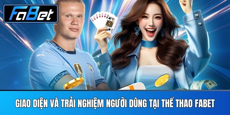 Giao diện và trải nghiệm người dùng tại Thể thao FABET
