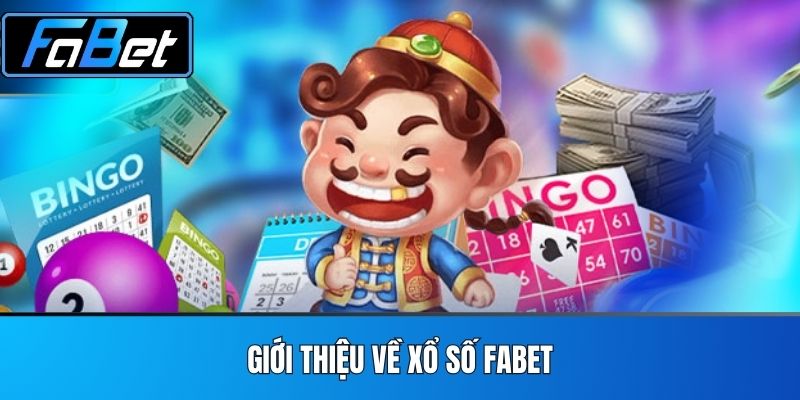 Giới Thiệu Về Xổ Số FABET