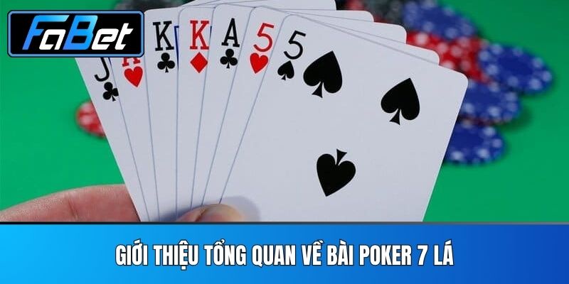 Giới thiệu tổng quan về bài poker 7 lá