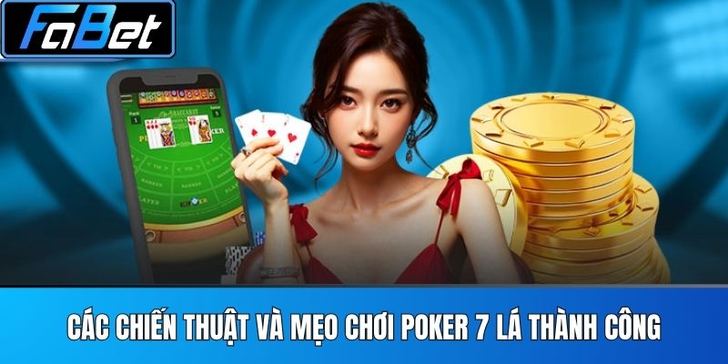 Các chiến thuật và mẹo chơi poker 7 lá thành công