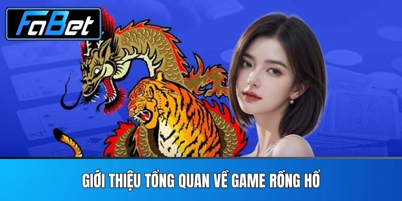 Giới thiệu tổng quan về game Rồng Hổ