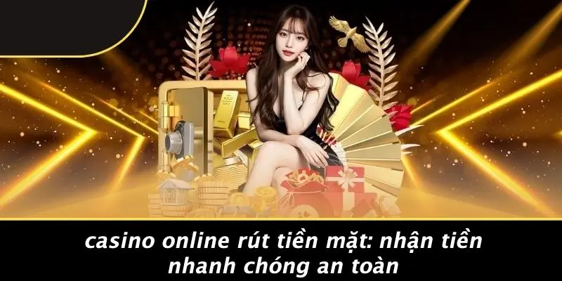 casino online rút tiền mặt