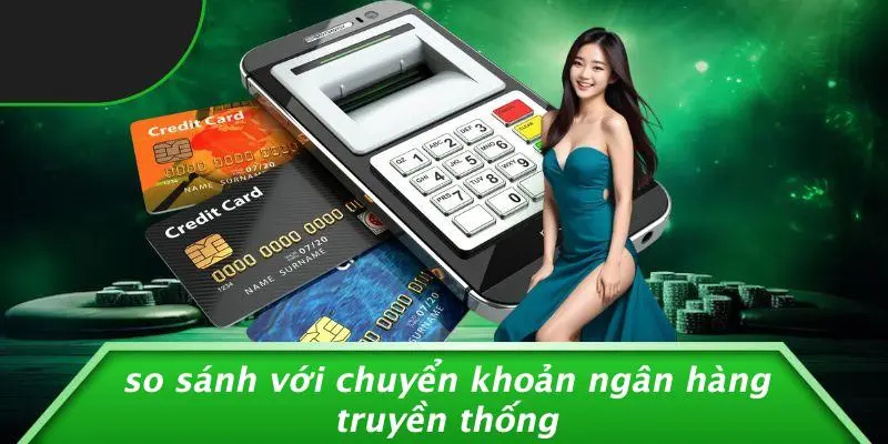 So Sánh Với Chuyển Khoản Ngân Hàng Truyền Thống